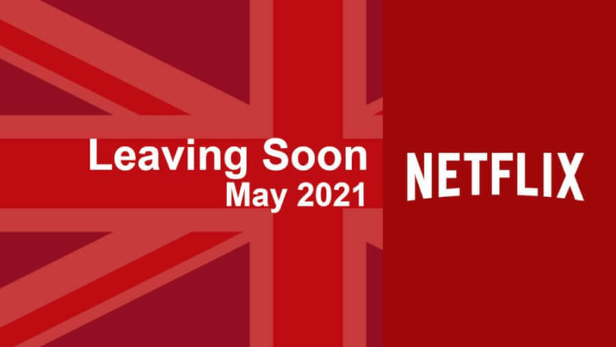 映画とテレビシリーズが 2021 年 5 月に Netflix UK を終了